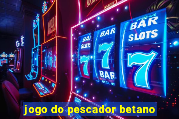 jogo do pescador betano